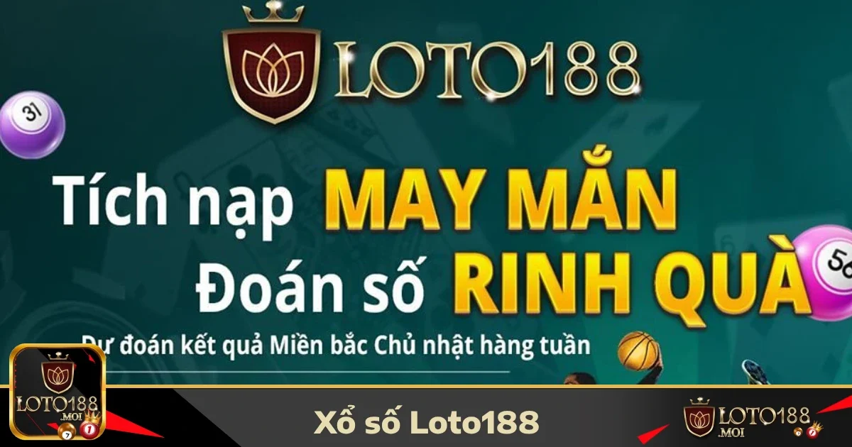 Sổ xố loto188 2 Vì sao xổ số LOTO188 được người chơi yêu thích?